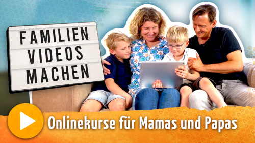 „FamilienVideosMachen Onlinekurs“ - Zeit für Abenteuer“ - lerne fotografieren und filmen - meine Erfahrungen
